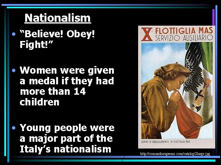 Nationalism • “Believe! Obey! Fight!” • Women were given a medal if they had