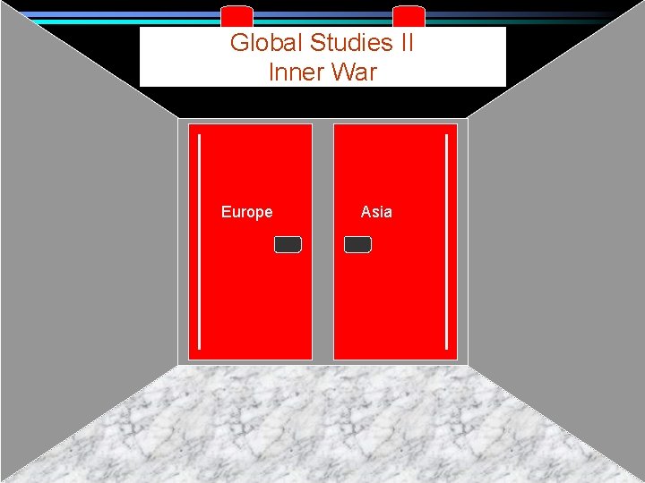 Global Studies II Inner War Europe Asia 