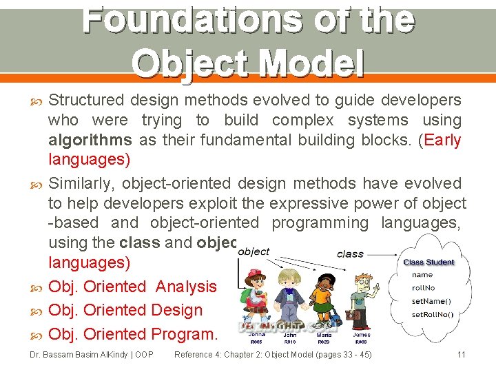 Foundations of the Object Model Structured design methods evolved to guide developers who were Foundations of the Object Model Structured design methods evolved to guide developers who were