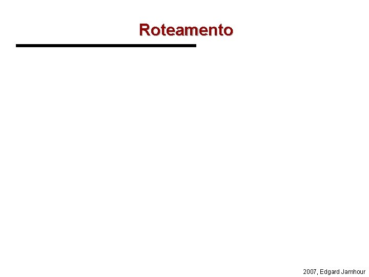 Roteamento 2007, Edgard Jamhour 