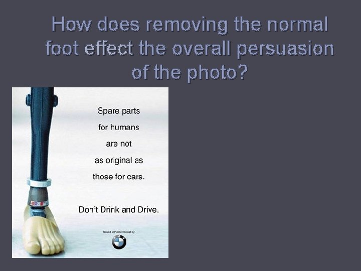 How does removing the normal foot effect the overall persuasion of the photo? The