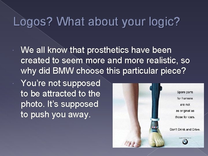 Logos? What about your logic? We all know that prosthetics have been created to