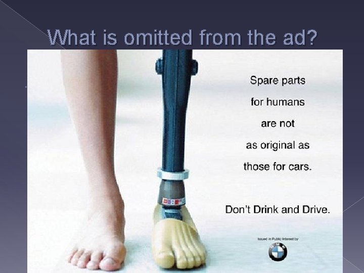 What is omitted from the ad? The rest of the person is omitted from