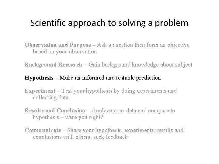 Scientific approach to solving a problem Observation and Purpose – Ask a question then