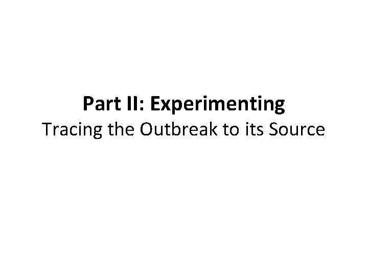 Part II: Experimenting Tracing the Outbreak to its Source 
