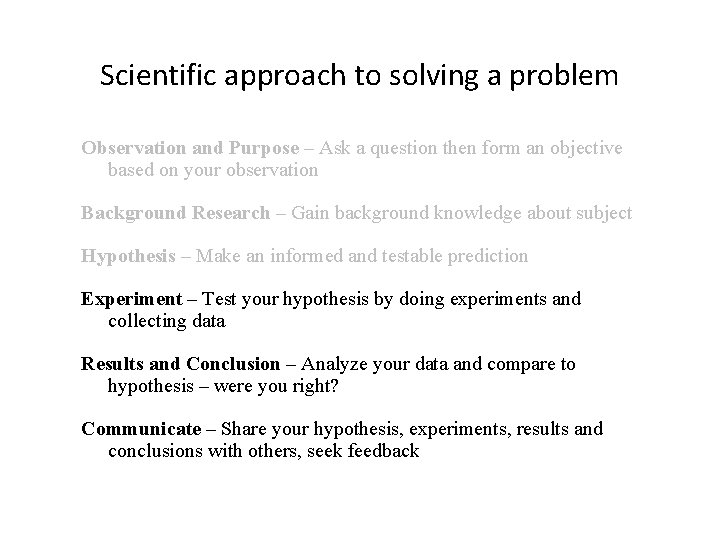 Scientific approach to solving a problem Observation and Purpose – Ask a question then