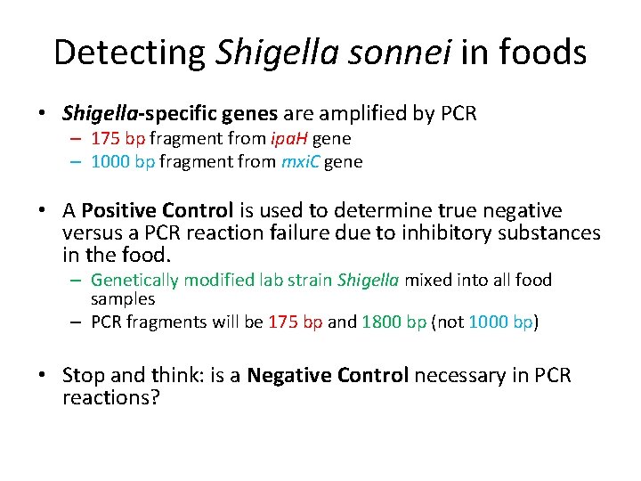 Detecting Shigella sonnei in foods • Shigella-specific genes are amplified by PCR – 175