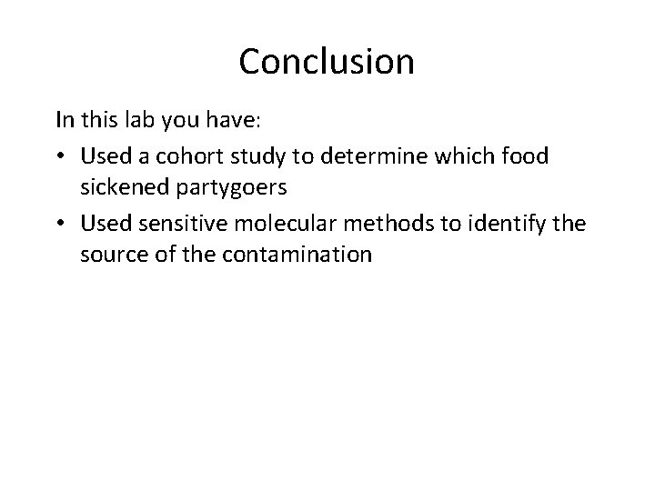 Conclusion In this lab you have: • Used a cohort study to determine which