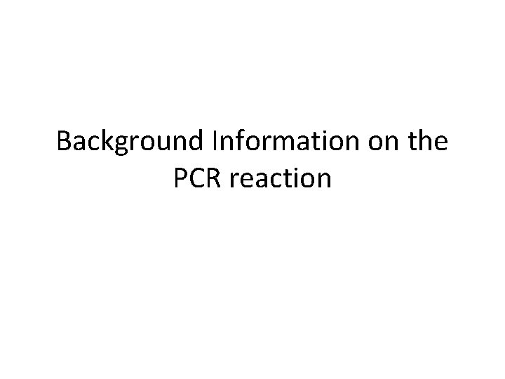 Background Information on the PCR reaction 