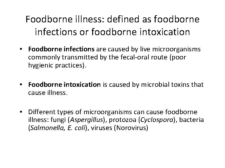 Foodborne illness: defined as foodborne infections or foodborne intoxication • Foodborne infections are caused