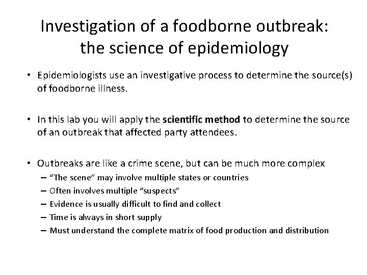 Investigation of a foodborne outbreak: the science of epidemiology • Epidemiologists use an investigative