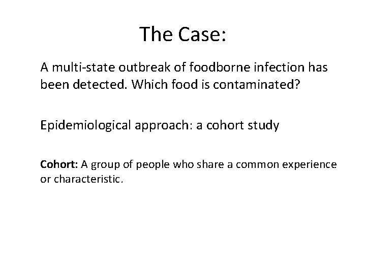 The Case: A multi-state outbreak of foodborne infection has been detected. Which food is