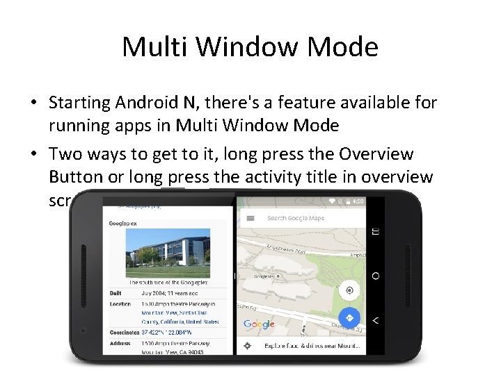 Multi Window Mode • Starting Android N, there's a feature available for running apps