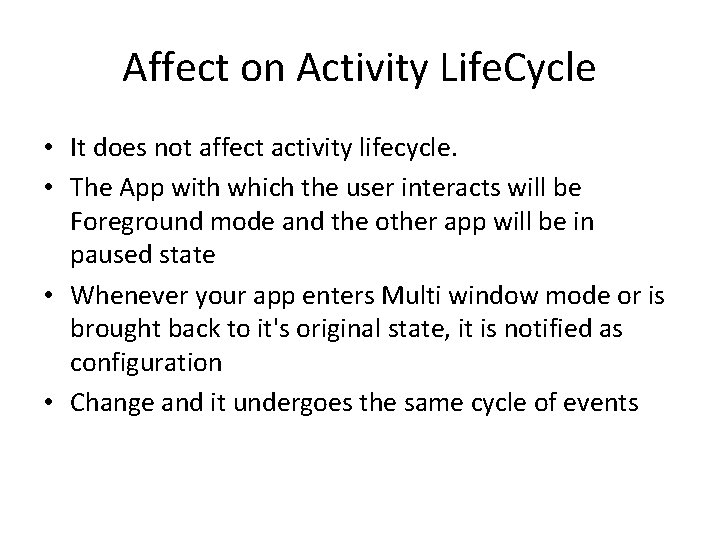 Affect on Activity Life. Cycle • It does not affect activity lifecycle. • The