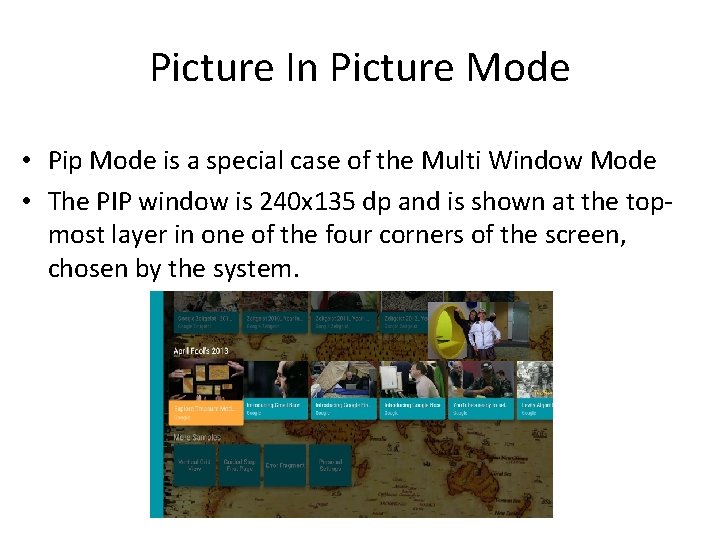 Picture In Picture Mode • Pip Mode is a special case of the Multi