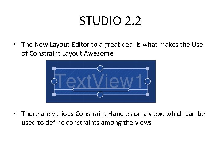 STUDIO 2. 2 • The New Layout Editor to a great deal is what