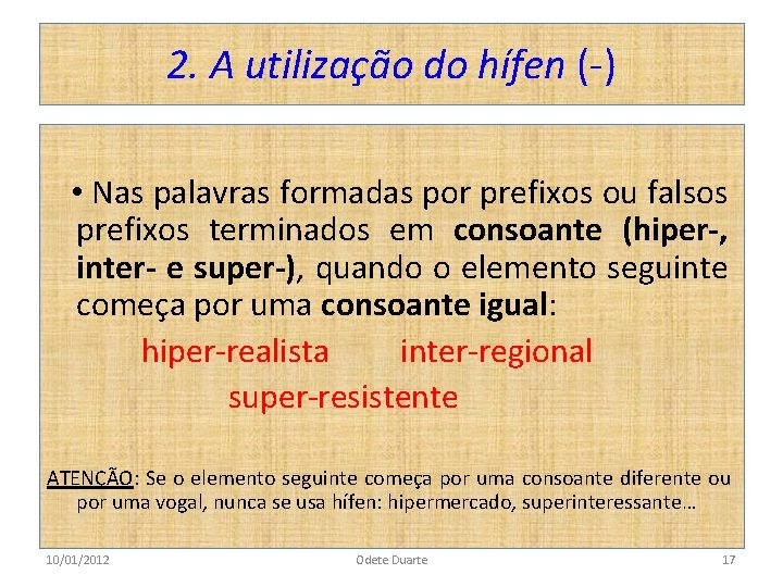 2. A utilização do hífen (-) • Nas palavras formadas por prefixos ou falsos