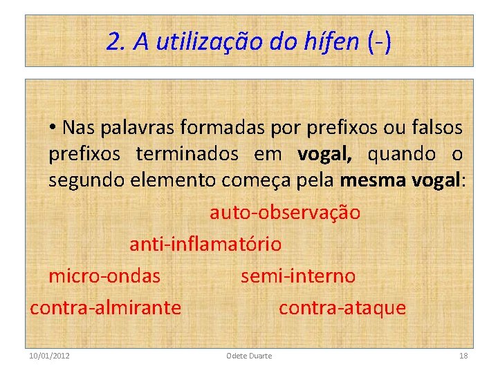 2. A utilização do hífen (-) • Nas palavras formadas por prefixos ou falsos