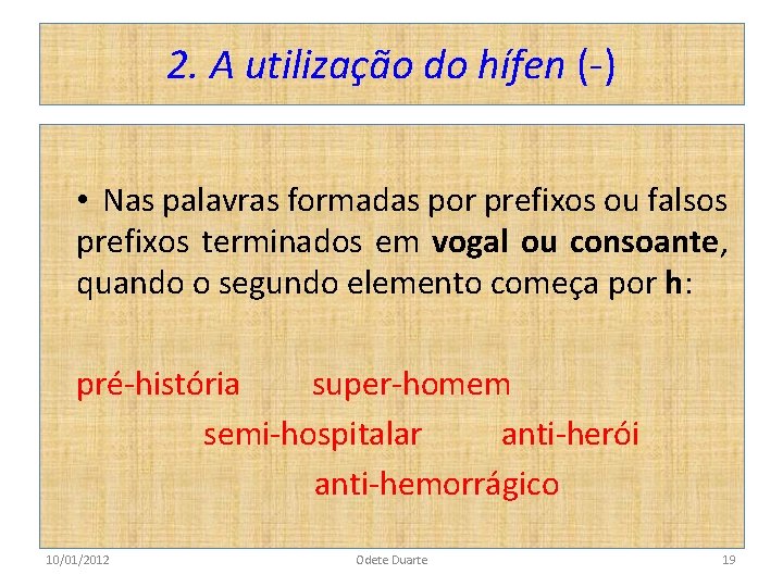 2. A utilização do hífen (-) • Nas palavras formadas por prefixos ou falsos