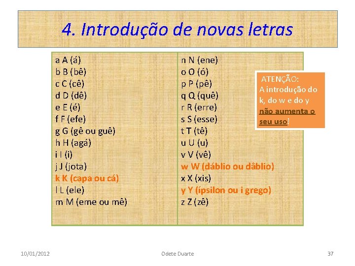 4. Introdução de novas letras a A (á) b B (bê) c C (cê)
