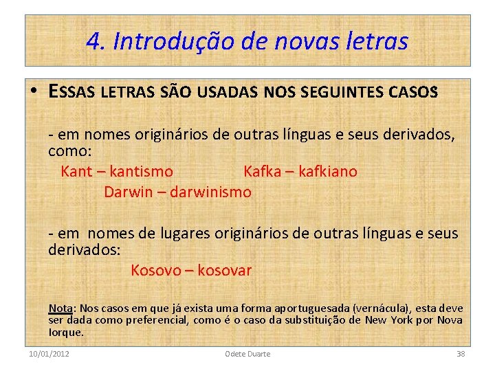 4. Introdução de novas letras • ESSAS LETRAS SÃO USADAS NOS SEGUINTES CASOS: -