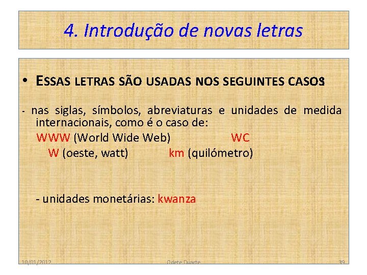 4. Introdução de novas letras • ESSAS LETRAS SÃO USADAS NOS SEGUINTES CASOS: -