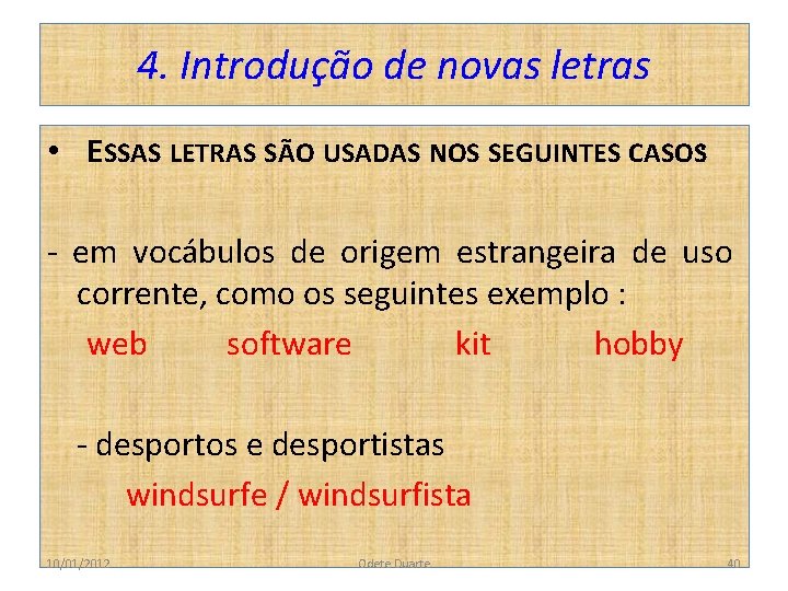 4. Introdução de novas letras • ESSAS LETRAS SÃO USADAS NOS SEGUINTES CASOS: -