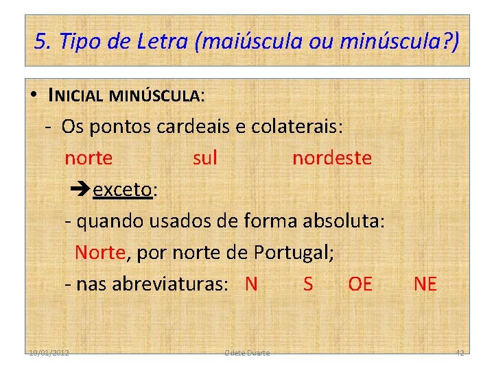 5. Tipo de Letra (maiúscula ou minúscula? ) • INICIAL MINÚSCULA: - Os pontos