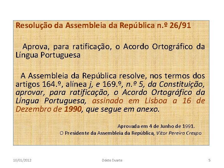 Resolução da Assembleia da República n. º 26/91 Aprova, para ratificação, o Acordo Ortográfico