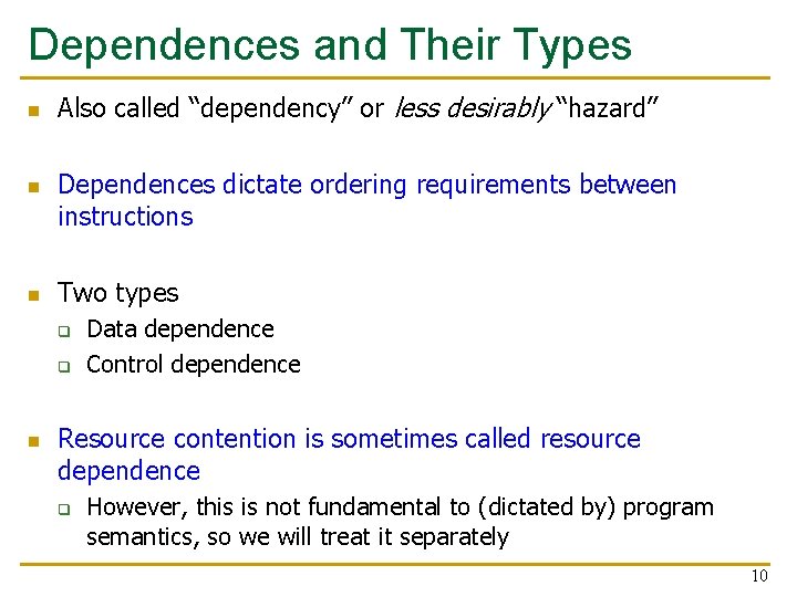 Dependences and Their Types n n n Also called “dependency” or less desirably “hazard”
