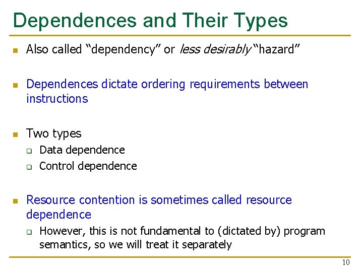 Dependences and Their Types n n n Also called “dependency” or less desirably “hazard” Dependences and Their Types n n n Also called “dependency” or less desirably “hazard”