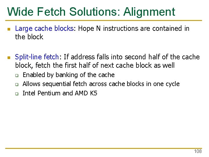 Wide Fetch Solutions: Alignment n n Large cache blocks: Hope N instructions are contained Wide Fetch Solutions: Alignment n n Large cache blocks: Hope N instructions are contained