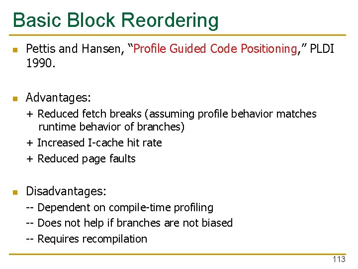 Basic Block Reordering n n Pettis and Hansen, “Profile Guided Code Positioning, ” PLDI