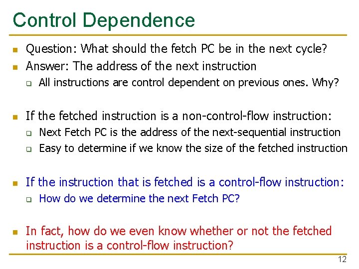 Control Dependence n n Question: What should the fetch PC be in the next
