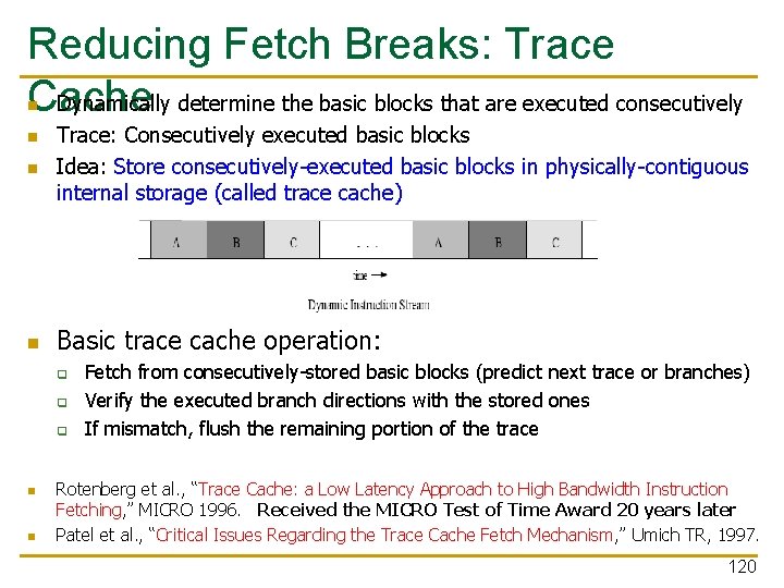 Reducing Fetch Breaks: Trace Dynamically determine the basic blocks that are executed consecutively Cache Reducing Fetch Breaks: Trace Dynamically determine the basic blocks that are executed consecutively Cache