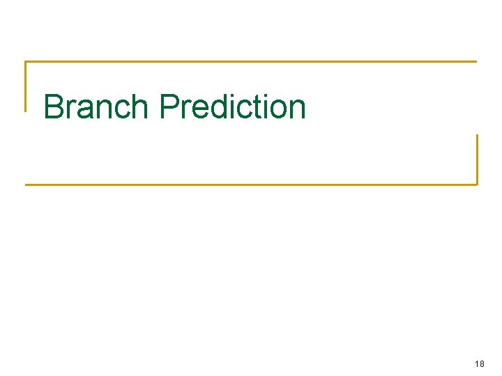 Branch Prediction 18 