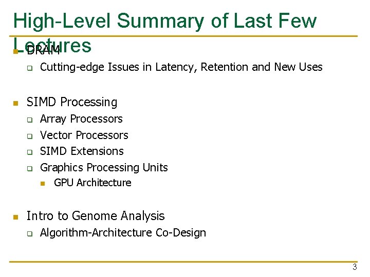 High-Level Summary of Last Few Lectures n DRAM q n Cutting-edge Issues in Latency,