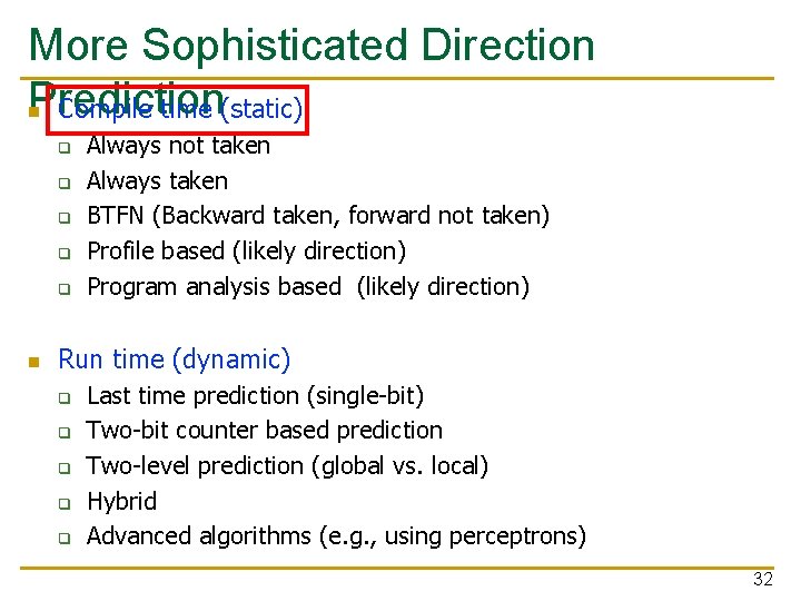 More Sophisticated Direction Prediction n Compile time (static) q q q n Always not