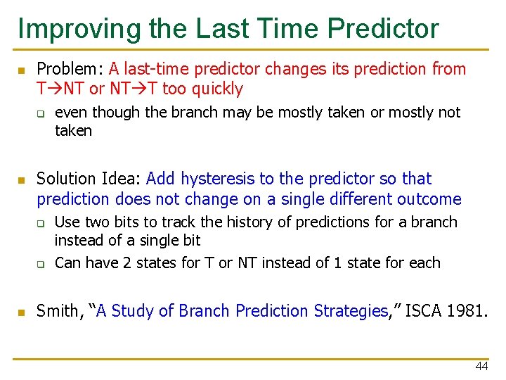 Improving the Last Time Predictor n Problem: A last-time predictor changes its prediction from
