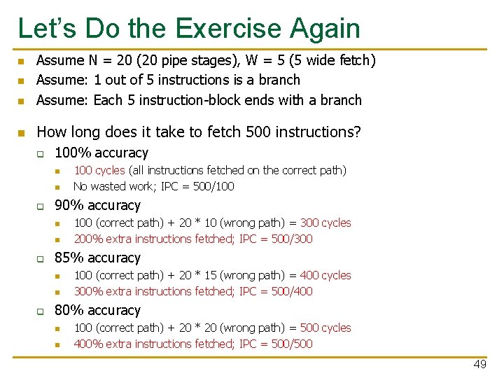 Let’s Do the Exercise Again n Assume N = 20 (20 pipe stages), W