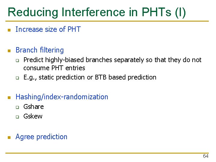 Reducing Interference in PHTs (I) n Increase size of PHT n Branch filtering q