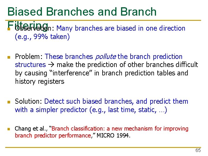 Biased Branches and Branch Filtering n Observation: Many branches are biased in one direction