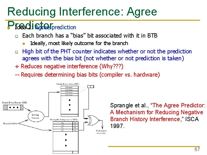 Reducing Interference: Agree Idea 2: Agree prediction Predictor n q Each branch has a