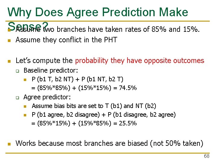 Why Does Agree Prediction Make Sense? n Assume two branches have taken rates of Why Does Agree Prediction Make Sense? n Assume two branches have taken rates of