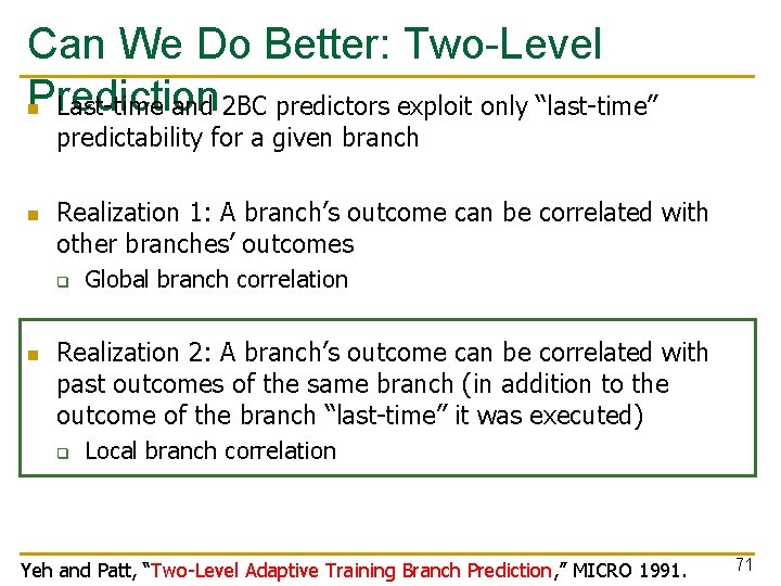 Can We Do Better: Two-Level Prediction n Last-time and 2 BC predictors exploit only