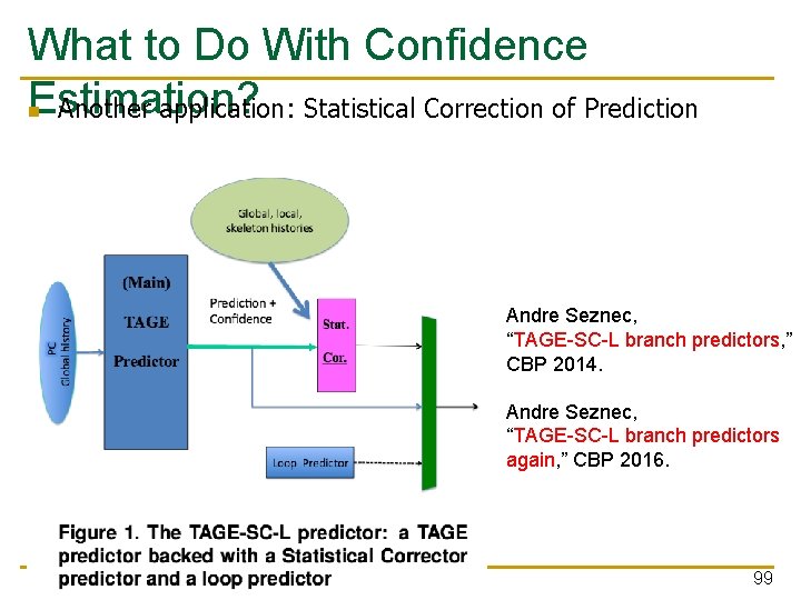 What to Do With Confidence Estimation? n Another application: Statistical Correction of Prediction Andre