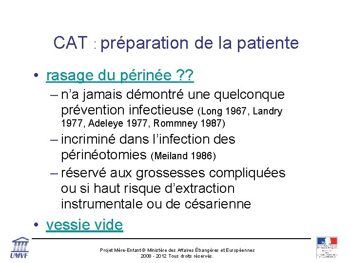 CAT : préparation de la patiente • rasage du périnée ? ? – n’a