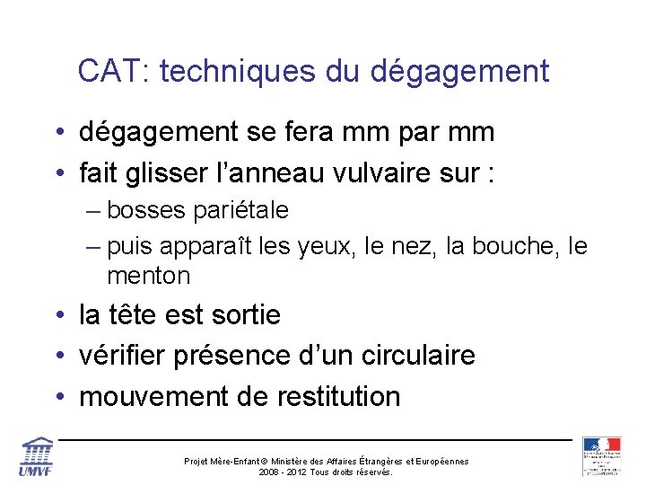 CAT: techniques du dégagement • dégagement se fera mm par mm • fait glisser