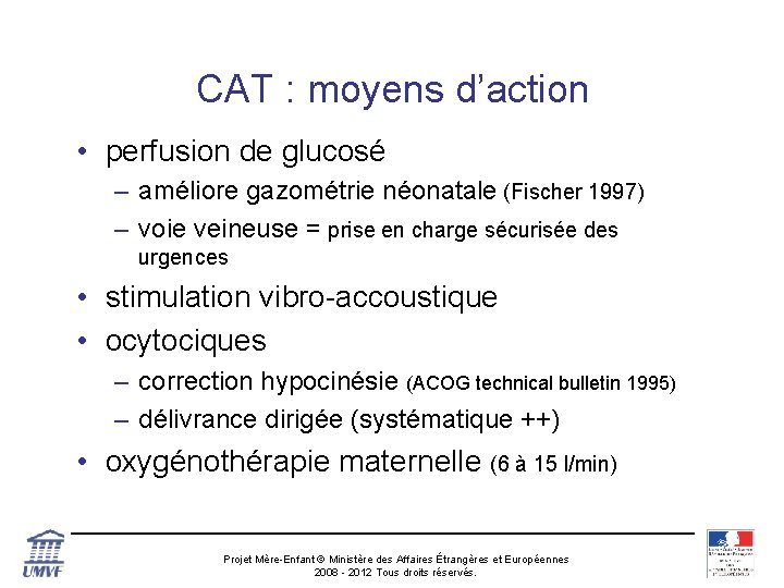 CAT : moyens d’action • perfusion de glucosé – améliore gazométrie néonatale (Fischer 1997)