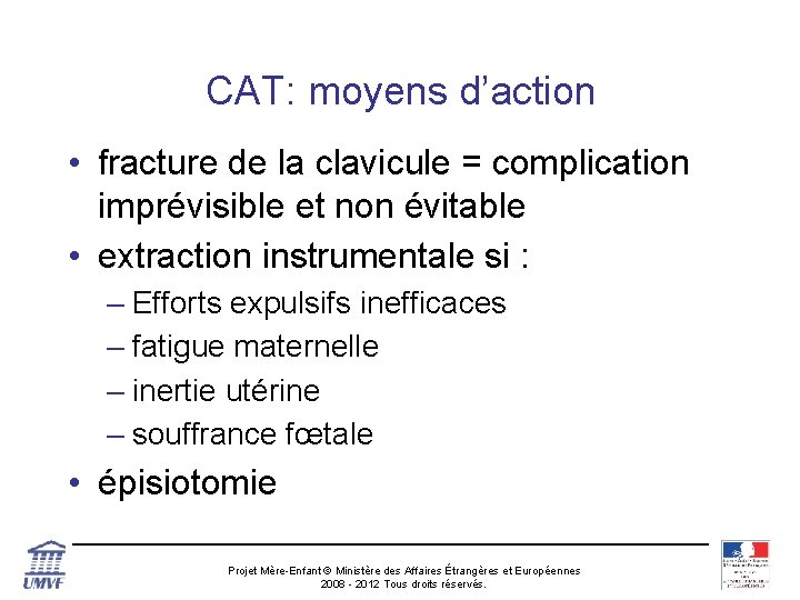 CAT: moyens d’action • fracture de la clavicule = complication imprévisible et non évitable